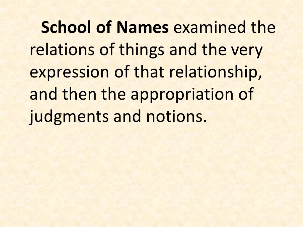 School of Names examined the relations of things and the very expression of that